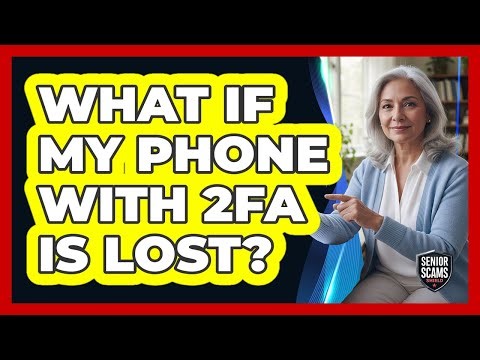 What If My Phone With 2FA Is Lost?