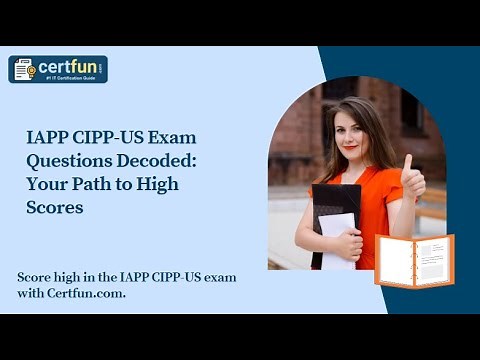 IAPP CIPP-US Exam Questions Decoded: Your Path to High Scores [2025]