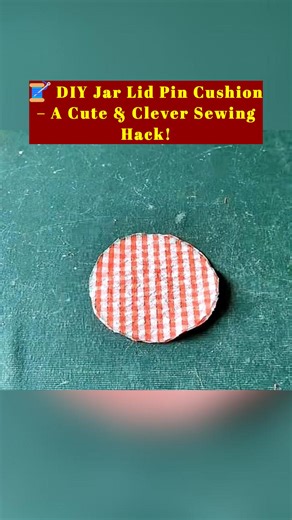 🧵 DIY Jar Lid Pin Cushion – A Cute & Clever Sewing Hack! #SewingProjects #DIYHomeCrafts #SewingTipsAndTricks #CreativeStorageIdeas #fblifestyle | All Girls' Things