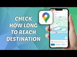 How to Check How Long it Will Take to Get to Somewhere in Google Maps