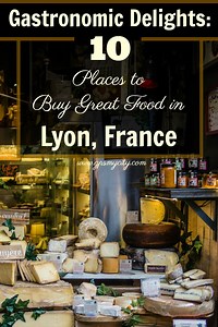 Gastronomic Delights: 10 Places to Buy Great Food in Lyon, France