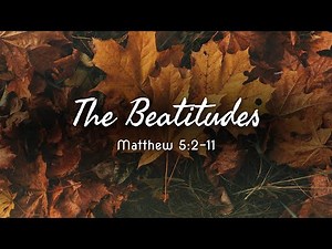 The Beatitudes | Matthew 5:2-11