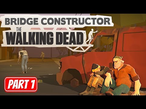 BRIDGE CONSTRUCTOR: THE WALKING DEAD | Part 1 Gameplay Walkthrough No Commentary FULL GAME