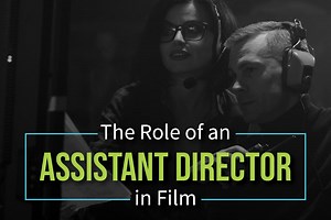 The Role of an Assistant Director in Film - Celtx Blog
