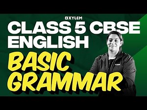 Class 5 CBSE English | Basic Grammar ! | Xylem Class 5 CBSE