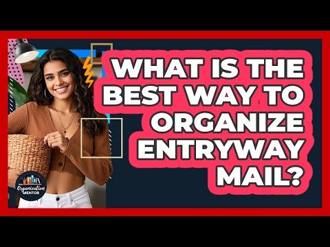 What Is The Best Way To Organize Entryway Mail? - Your Organization Mentor