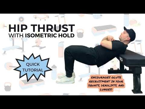 Hip Thrust with Isometric Hold: Increase Time Under Tension for More Glute Gains