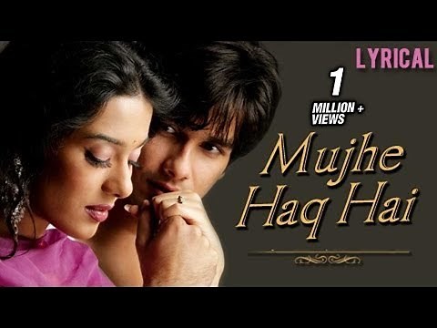 Mujhe Haq Hai - Lyrical | Vivah | Shahid Kapoor & Amrita Rao | Udit Narayan & Shreya Ghosal |