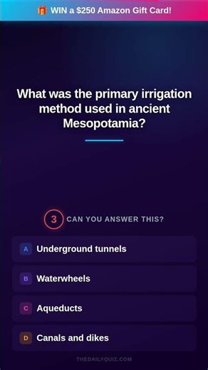 What was the primary irrigation method used in ancient Mesop — Daily Quiz 🧠