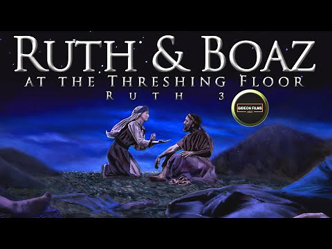 Ruth and Boaz at the Threshing Floor | Ruth 3 | Ruth uncovered Boaz feet and lay down | Naomi