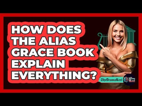 How Does The Alias Grace Book Explain Everything?