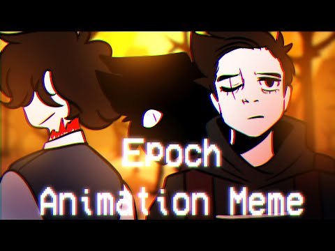 Epoch [ANIMATION MEME/AMV] [gore warning]
