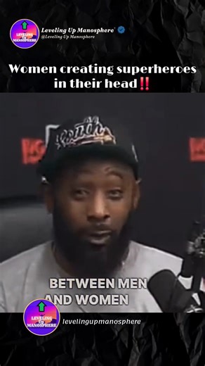 "WOMEN LOVE TO CREATE SUPERHEROES IN THEIR HEADS" | @Karlousmiller LEVELING UP MANOSPHERE