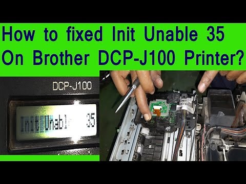How to fix Init Unable 35 /brother printer error message print unable 32 Brother DCP-J100 Printer