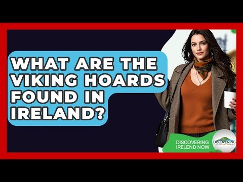 What Are The Viking Hoards Found In Ireland? - Discovering Ireland Now