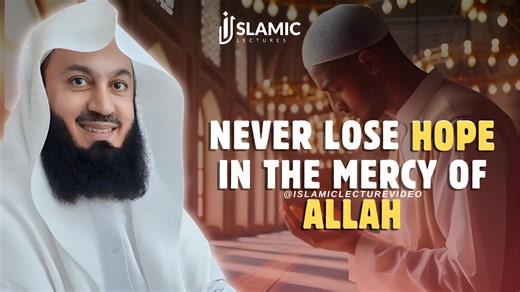 Faith Over Fear: How to Stay Hopeful in Allah's Mercy - Mufti Menk | Islamic Lectures