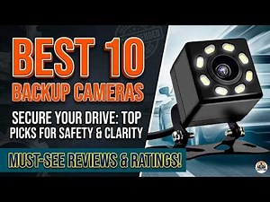 Best 10 Backup Camera Systems for Cars, Trucks & RVs (2026 Review)