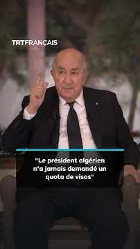 Algerian President says he "never requested a quota" of visas from France