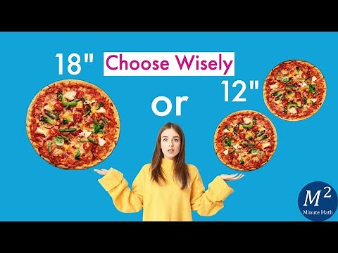 Pizza Math Time! Is it better to have one 18 Inch Pizza or two 12 Inch Pizzas? | Minute Math