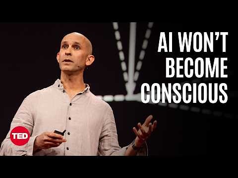 Why AI Isn’t Going to Become Conscious | Anil Seth | TED