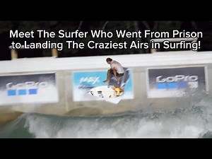 Meet The Surfer Who Went From Prison to Landing The Craziest Airs in Surfing!