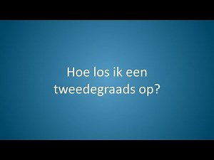 Tweedegraadsvergelijkingen oplossen in 3 stappen
