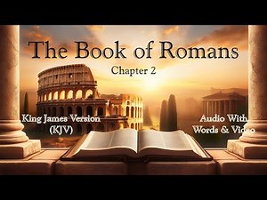 The Book of Romans Chapter 2 - Holy Bible (KJV) - Audio with Words & Video