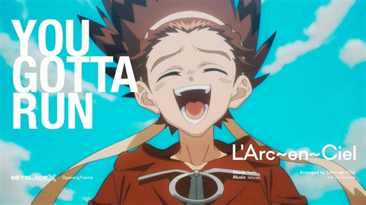 L'Arc〜en〜Ciel × BEYBLADE X 『YOU GOTTA RUN』 ANIME MV