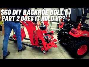 $50 DIY Subcompact Tractor Backhoe Dolly. Part 2 Does it hold up?