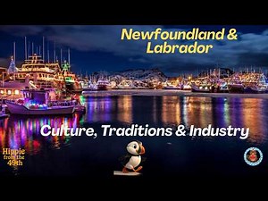 Discover Newfoundland & Labrador: Culture, Food, Traditions & Industry