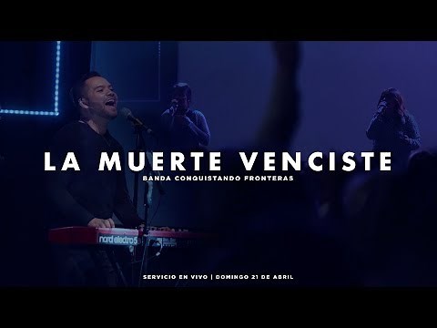 La Muerte Venciste | Banda Conquistando Fronteras | Servicio En Vivo