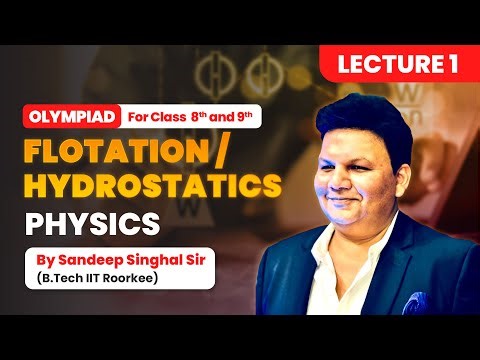 Flotation & Hydrostatics | Olympiad Physics for Class 8 & 9 | Sandeep Sir (IIT Roorkee)