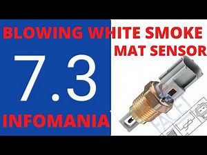 7.3 POWERSTROKE MAT SENSOR Manifold Air Temperature Sensor WHITE EXHAUST SMOKE....................