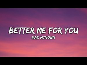 Max McNown - Better Me For You (Brown Eyes) (Lyrics)