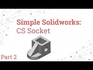 Simple Solidworks Pt. 2 - CS Socket