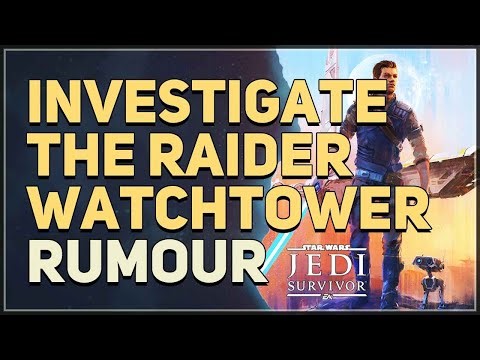 Investigate The Raider Watchtower Star Wars Jedi Survivor