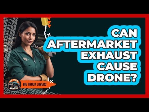 Can Aftermarket Exhaust Cause Drone?