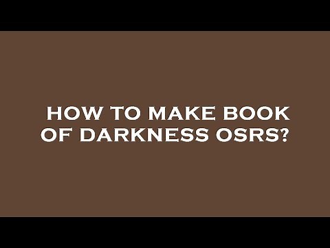 How to make book of darkness osrs?