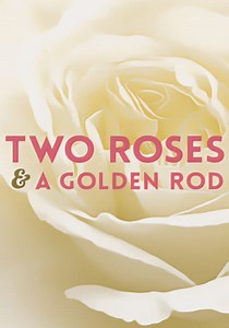 Two Roses and a Golden Rod streaming: watch online
