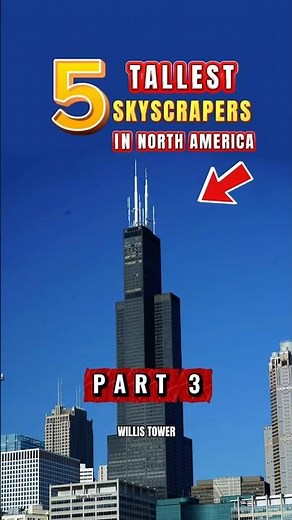 5 Tallest Skyscrapers in North America (Part 3) - Willis Tower 🏙️