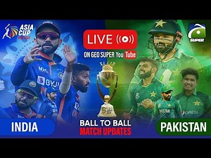 Pakistan vs India, Asia Cup 2022 | Live Score Updates | Geo Super