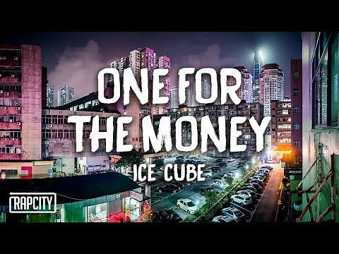Ice Cube - One For The Money (Lyrics)