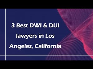 3 Best DWI & DUI lawyers in Los Angeles, California | DUI Attorneys
