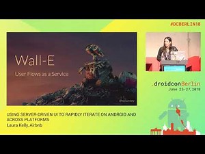 #DCBerlin18 105 Kelly using Server Driven UI to rapidly iterate on Android and Across Platforms DAY1