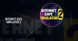 Internet Cafe Simulator 2 - 下載遊玩 PC 或 Mac 版本 (模擬器)