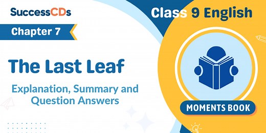 The Last Leaf Summary, Explanation, Word meanings Class 9