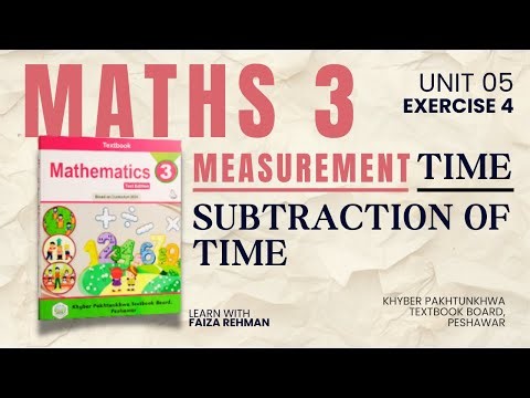 Ex No. 4 | Unit 5 | Subtraction of Time | Measurement: Time | Maths Class 3
