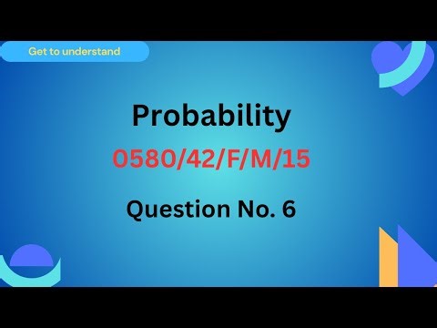 Probability, 0580/42/F/M/15, Question No.6, Year 9 and 10 Students IGCSE Maths