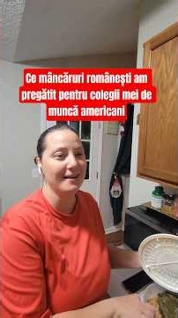 Ce mâncăruri românești am pregătit pentru colegii mei de muncă americani