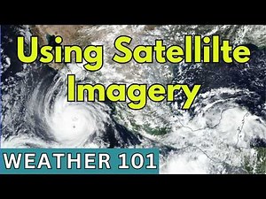 How Earth's Weather Works (Weather 101), Ep #2: Satellite Imagery